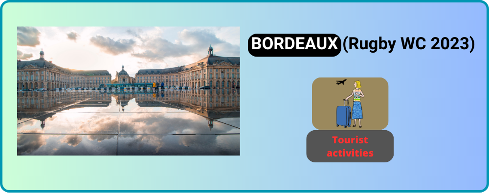 You are currently viewing What to look for when visiting BORDEAUX?